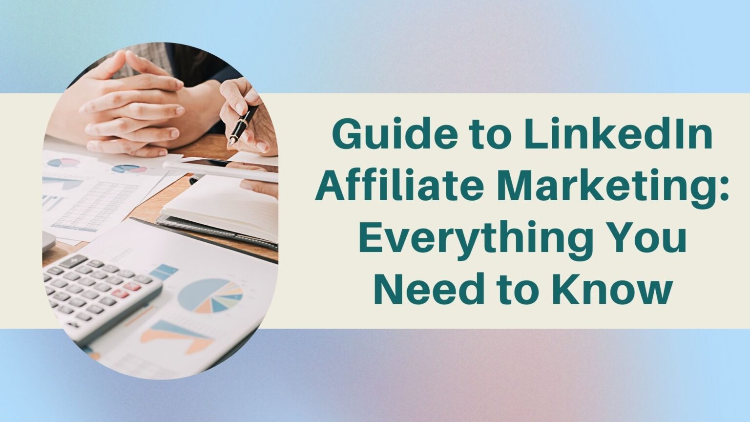 View of Guide to LinkedIn Affiliate Marketing: Everything You Need to Know | Blog